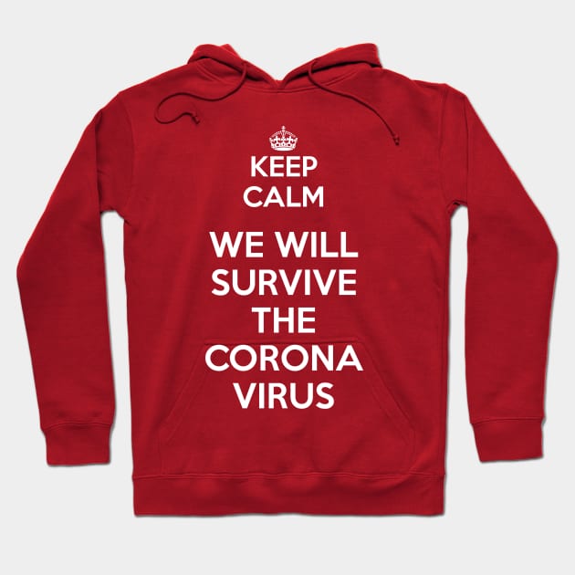 Keep Calm - We will survive the Coronavirus Hoodie by FallenAngelGM